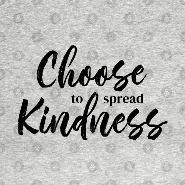 Choose to Spread Kindness by THINK. DESIGN. REPEAT.